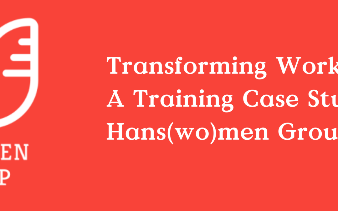 Transforming Workplaces: A Training Case Study with the Hans(wo)men Group