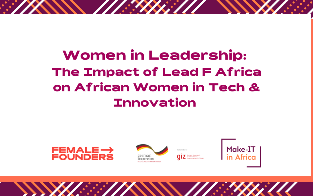 Women in Leadership: The Impact of Lead F Africa on African Women in Tech & Innovation 