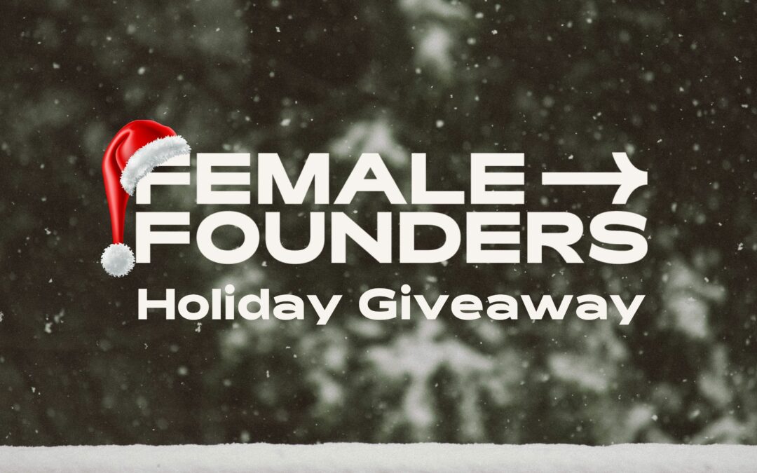 Female Founders’ Holiday Giveaway